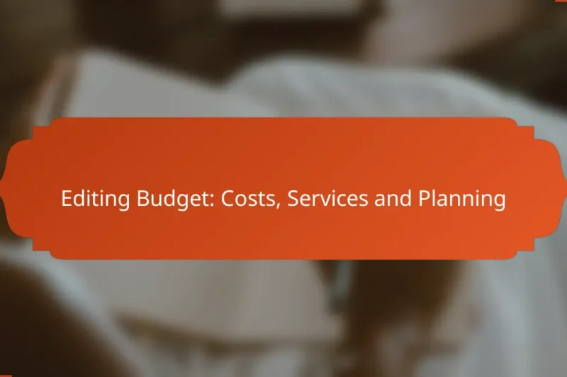 Editing Budget: Costs, Services and Planning