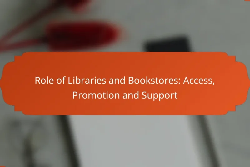 Role of Libraries and Bookstores: Access, Promotion and Support