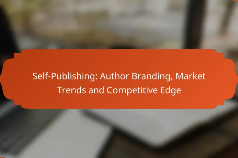 Self-Publishing: Author Branding, Market Trends and Competitive Edge