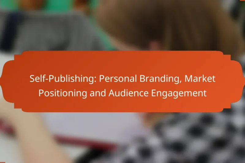 Self-Publishing: Personal Branding, Market Positioning and Audience Engagement