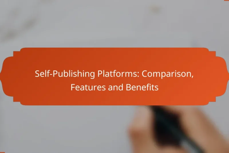 Self-Publishing Platforms: Comparison, Features and Benefits
