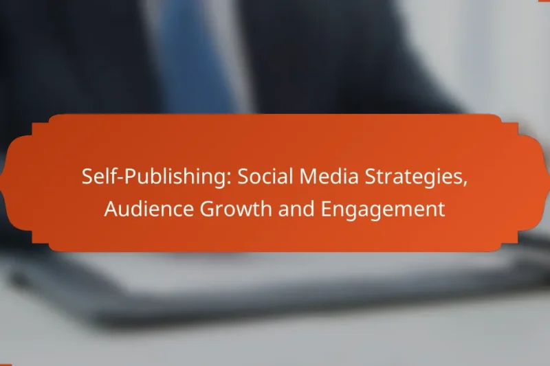 Self-Publishing: Social Media Strategies, Audience Growth and Engagement