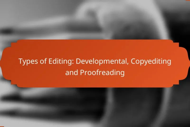 Types of Editing: Developmental, Copyediting and Proofreading