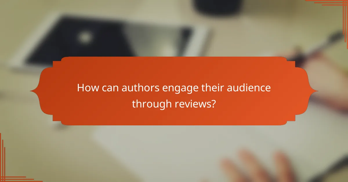 How can authors engage their audience through reviews?