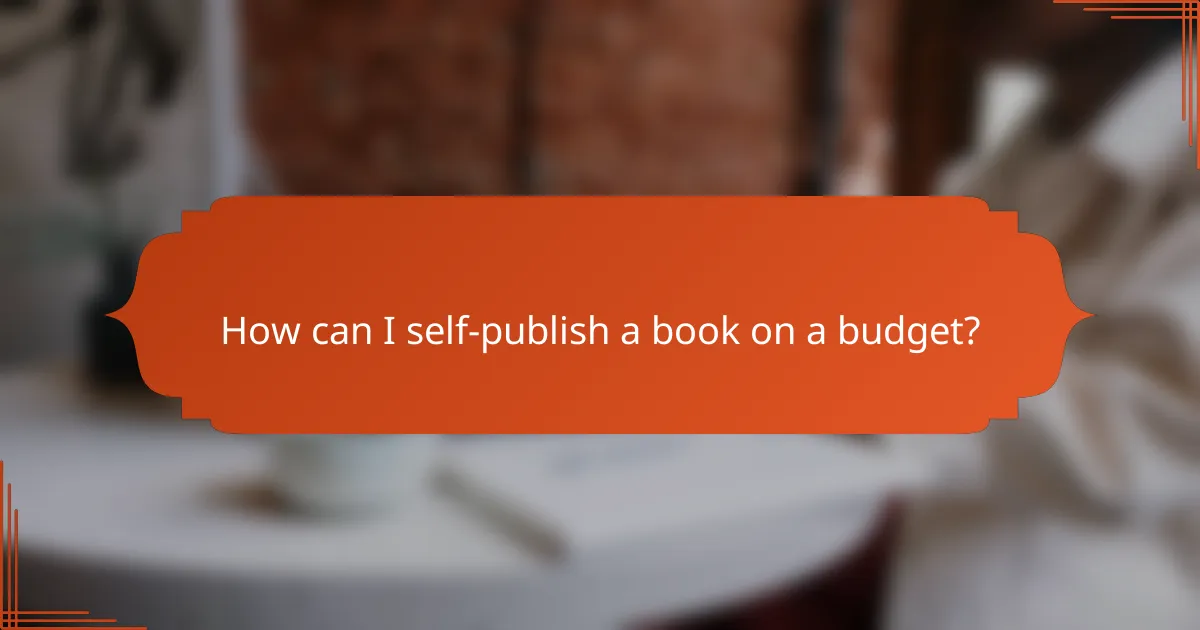 How can I self-publish a book on a budget?