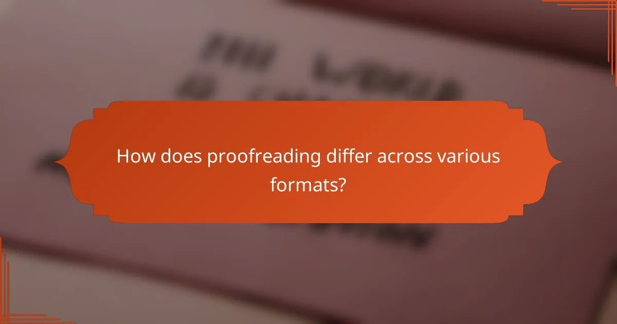 How does proofreading differ across various formats?