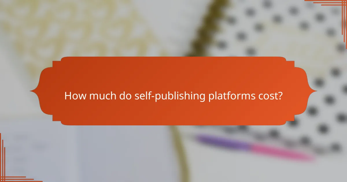 How much do self-publishing platforms cost?