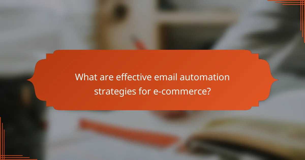 What are effective email automation strategies for e-commerce?