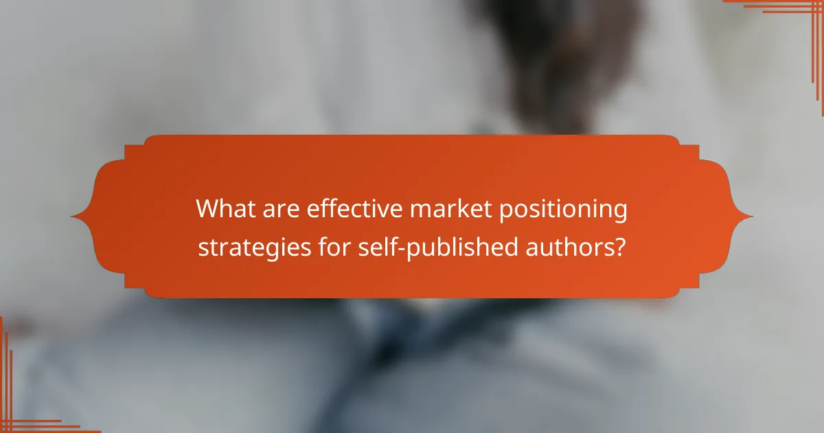 What are effective market positioning strategies for self-published authors?
