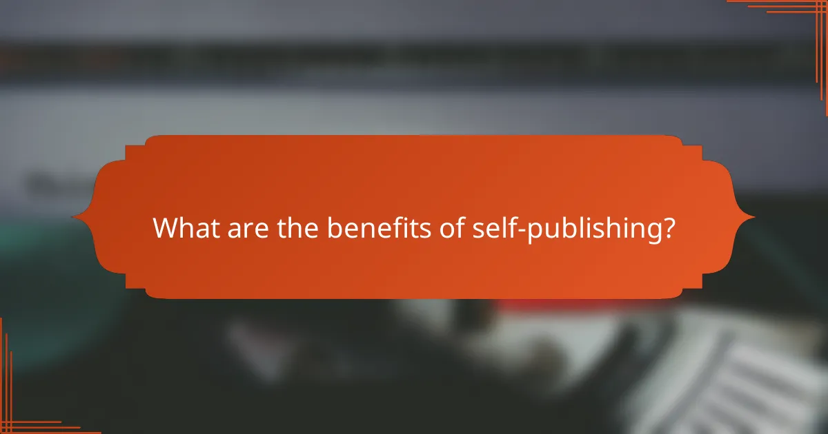 What are the benefits of self-publishing?
