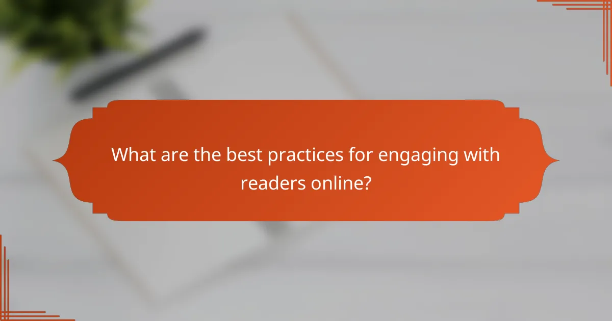 What are the best practices for engaging with readers online?