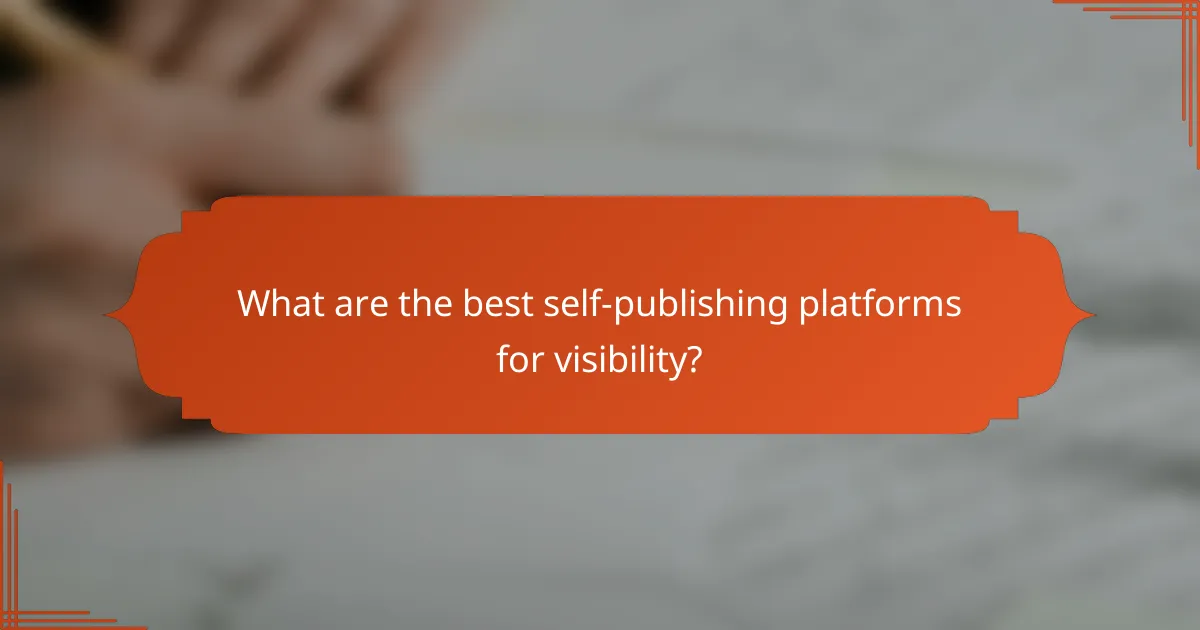 What are the best self-publishing platforms for visibility?
