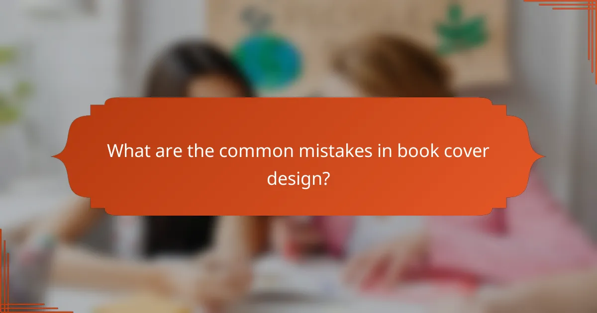 What are the common mistakes in book cover design?