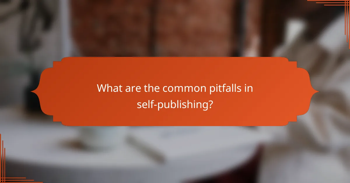 What are the common pitfalls in self-publishing?