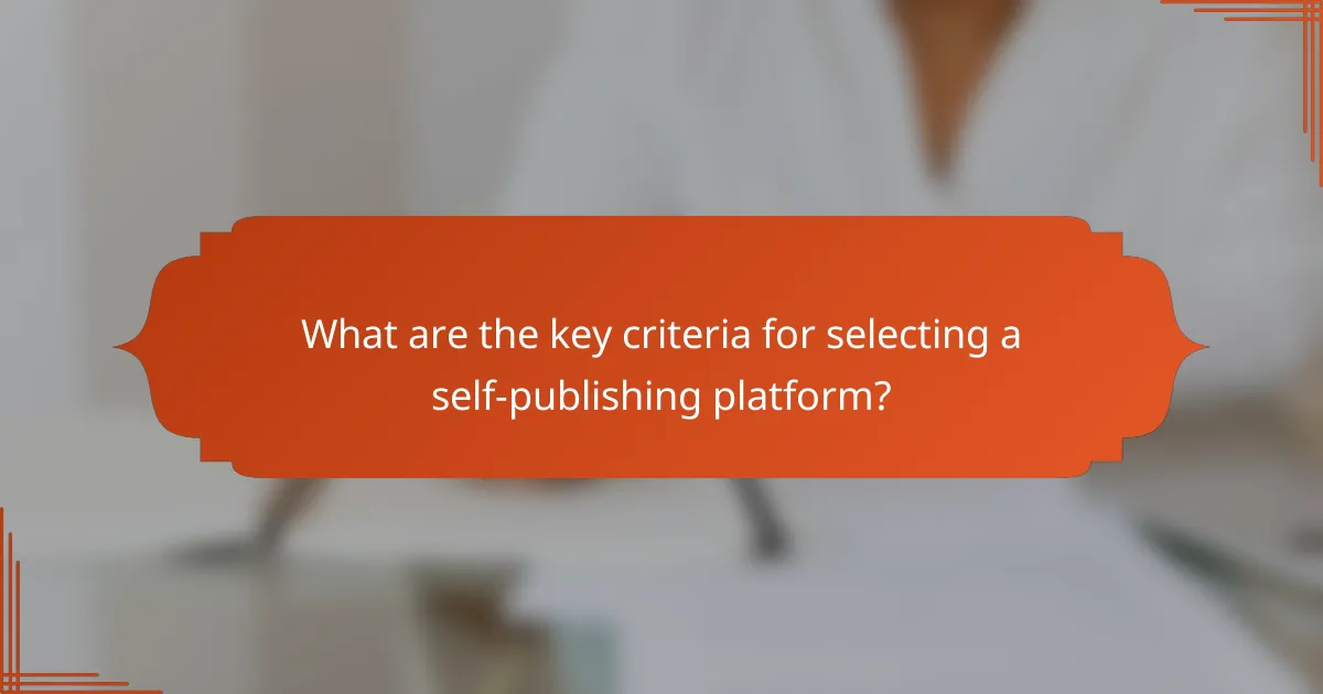 What are the key criteria for selecting a self-publishing platform?