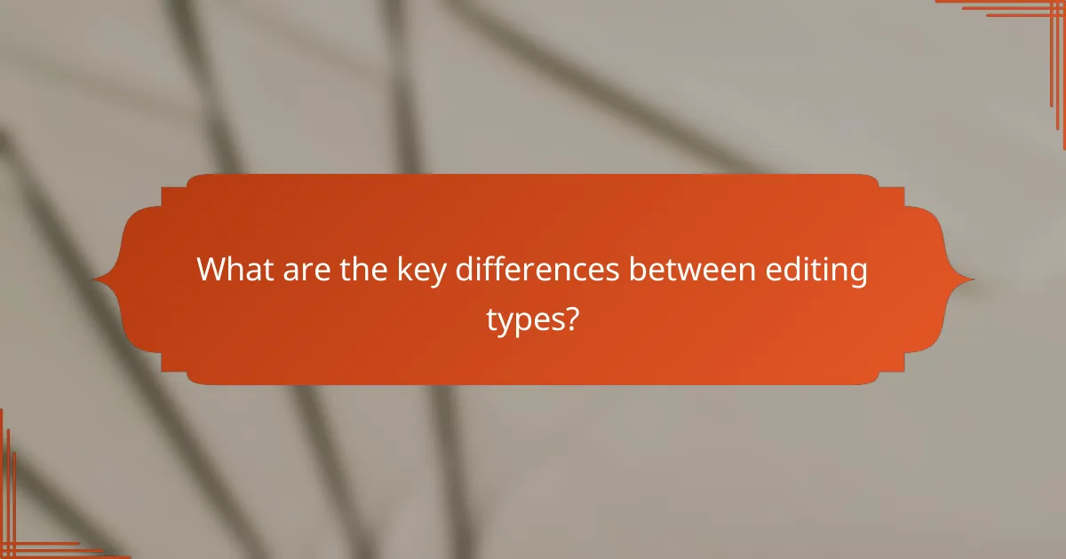 What are the key differences between editing types?