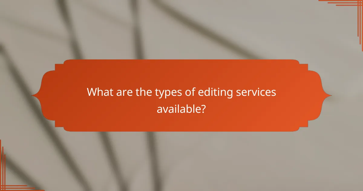 What are the types of editing services available?