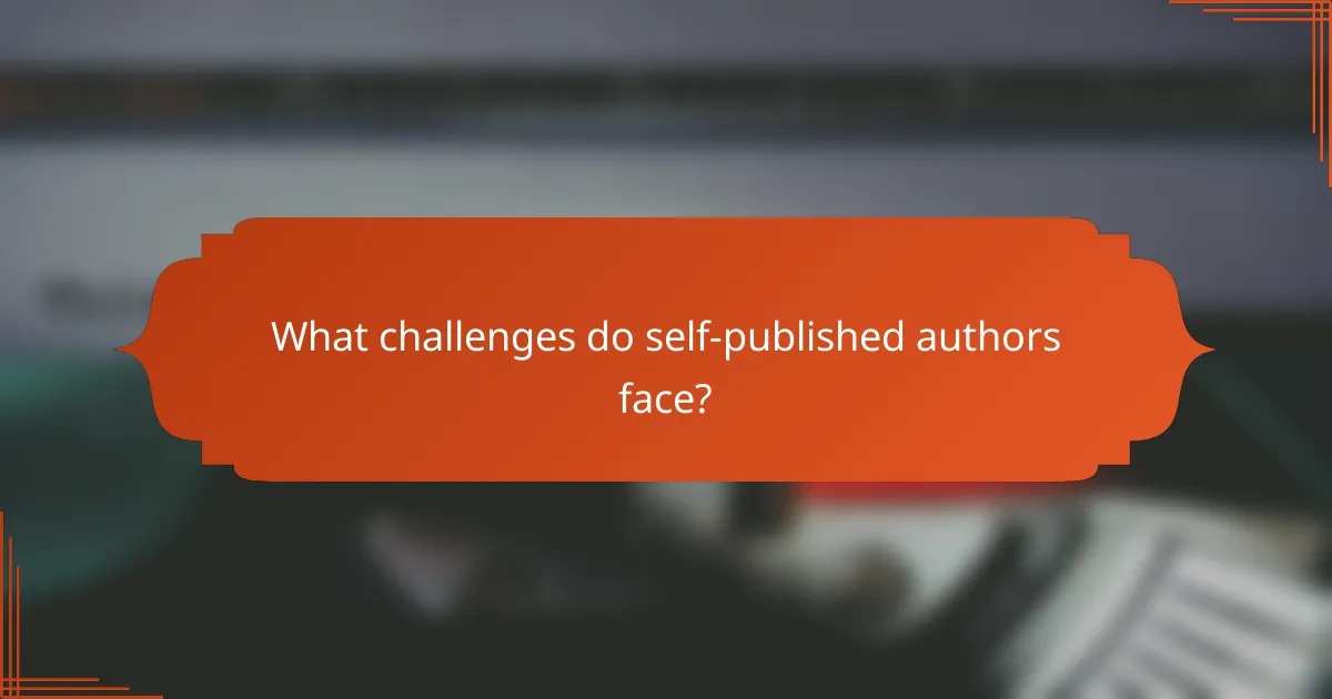 What challenges do self-published authors face?