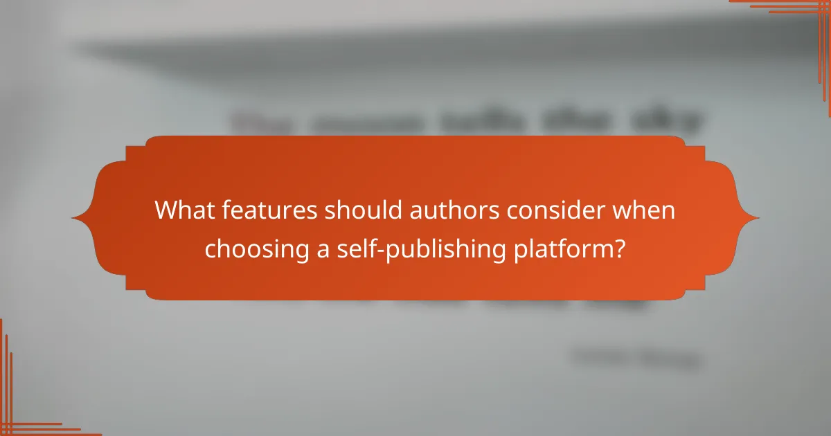 What features should authors consider when choosing a self-publishing platform?