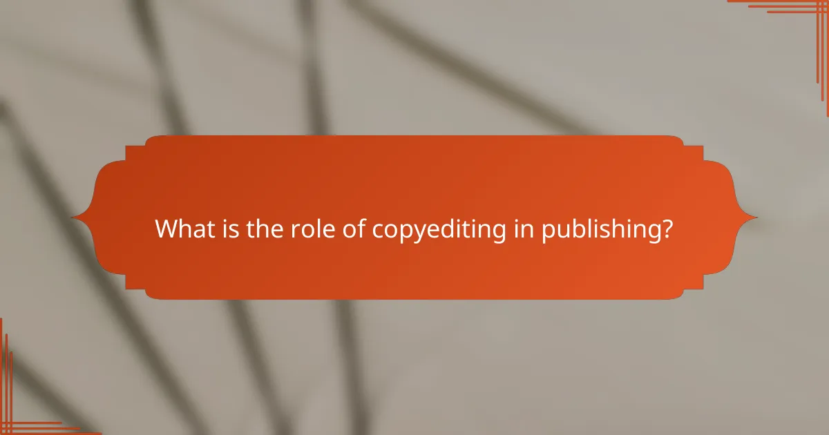 What is the role of copyediting in publishing?