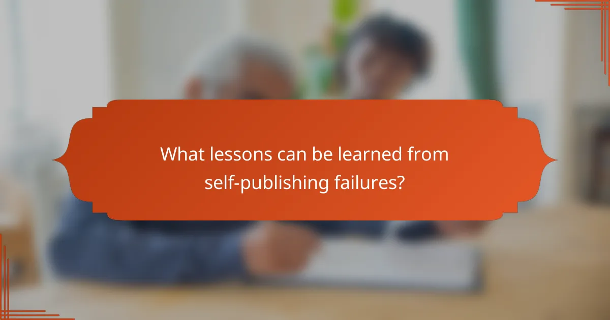 What lessons can be learned from self-publishing failures?