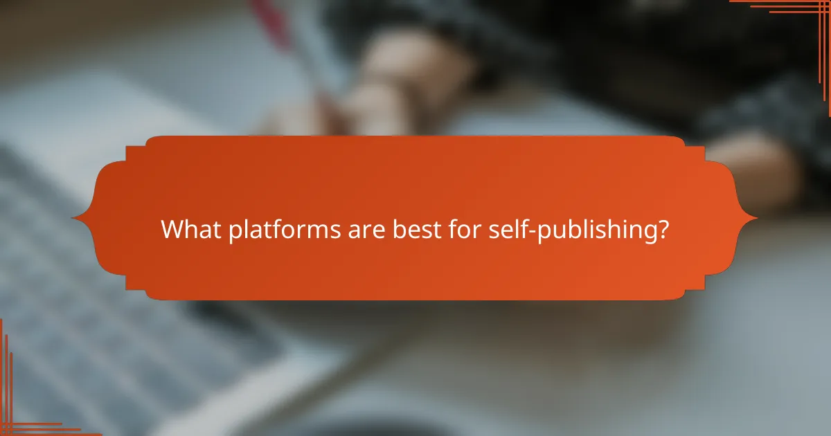 What platforms are best for self-publishing?