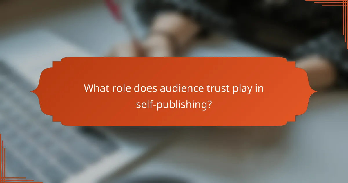 What role does audience trust play in self-publishing?