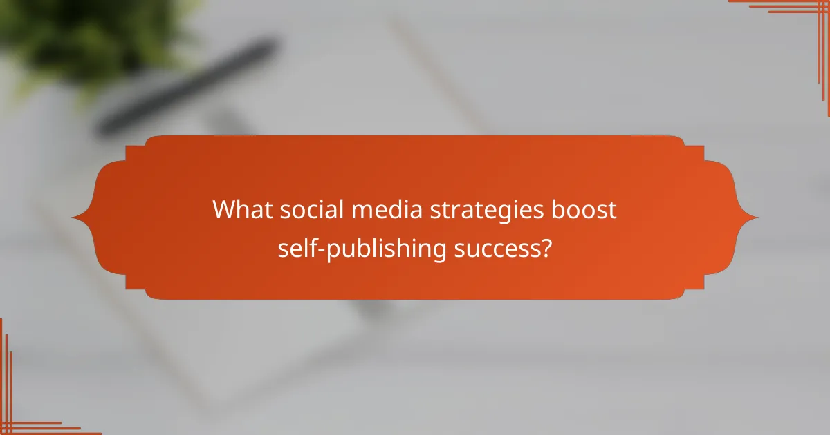What social media strategies boost self-publishing success?