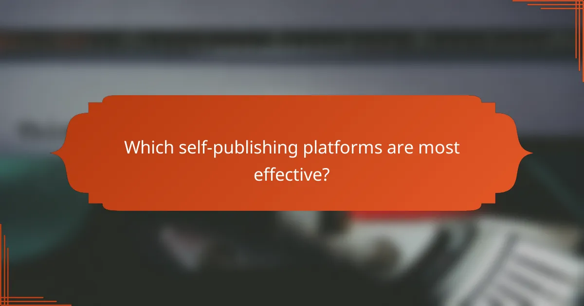 Which self-publishing platforms are most effective?