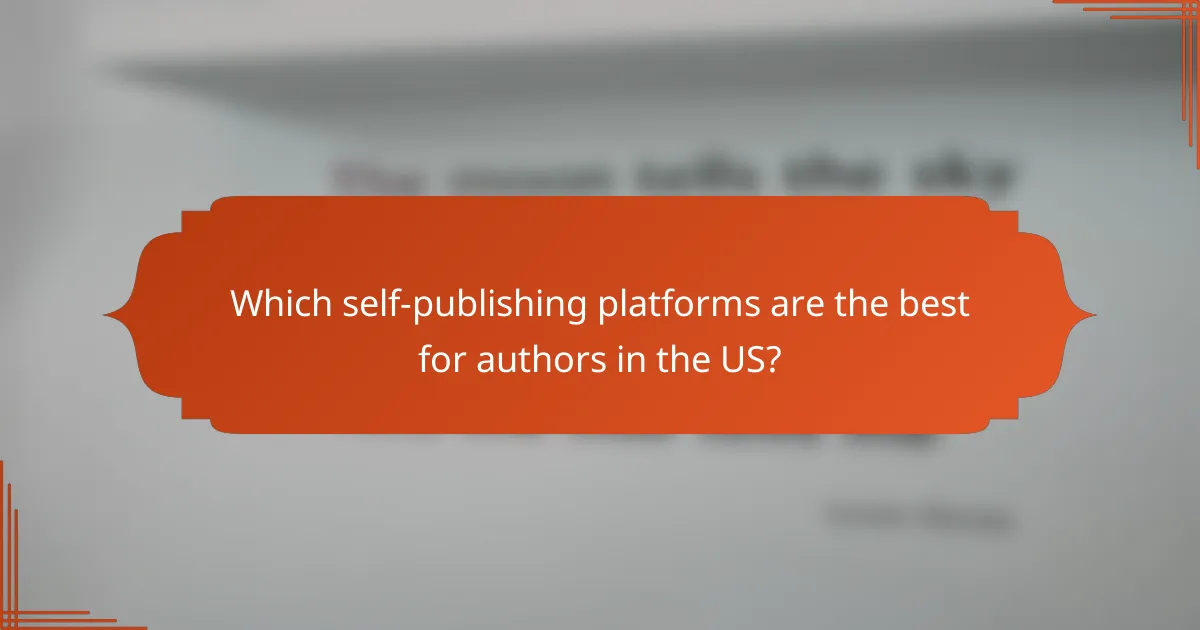 Which self-publishing platforms are the best for authors in the US?