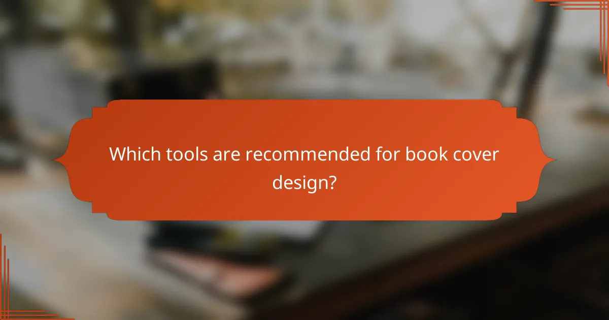 Which tools are recommended for book cover design?